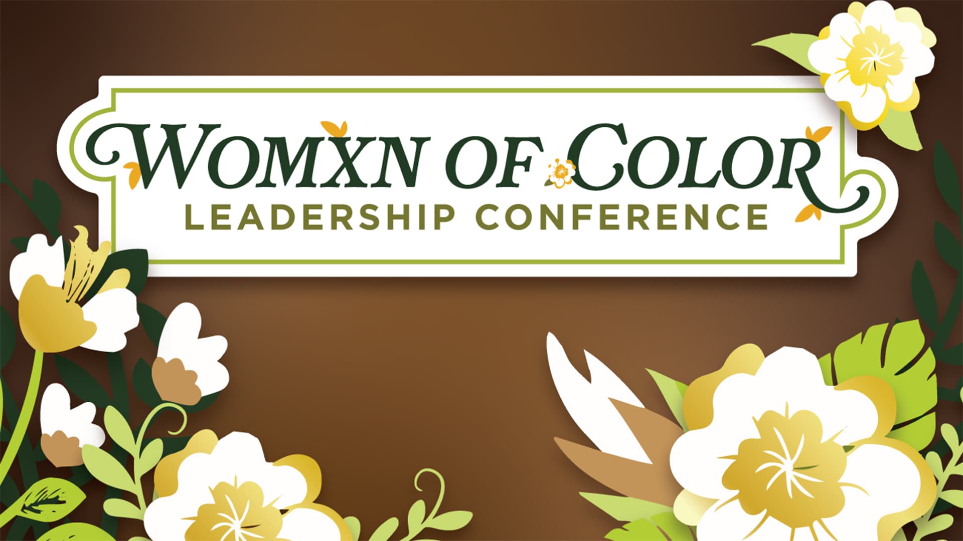 Womxn of Color Leadership Conference: Blossoming Beyond Barriers

